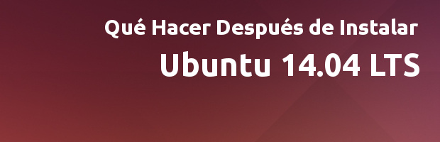 que hacer despues de insalar ubuntu 14.04