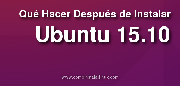que hacer despues de instalar ubuntu 15.10