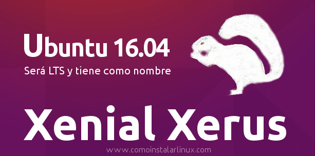 ubuntu 16.104 LTS nombrado como xenial xerus